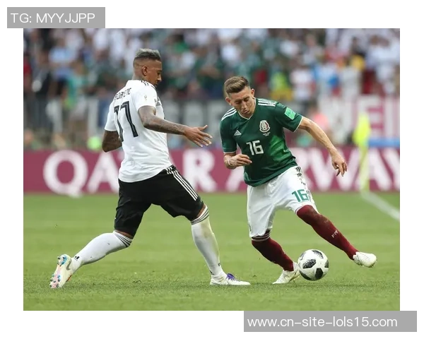 德国与墨西哥足球赛精彩直播回看全记录与分析